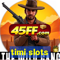 timi slots